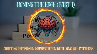 Honing the Edge Part 1  Crafting Precision in Communication with Language Patterns 🔥 NLP [upl. by Huberman]