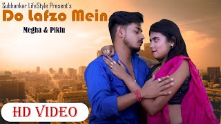 Do Lafzo Mein  Piklu amp Megha  Love Story  Official Music Video  Hindi Song  Moumita Music [upl. by Enaffit]