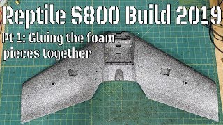 Reptile S800 build 2019 Part 1 Gluing the foam pieces together [upl. by Eissim]