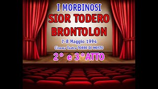 I MORBINOSI in SIOR TODERO BRONTOLON 2° e 3° Atto [upl. by Noraed]