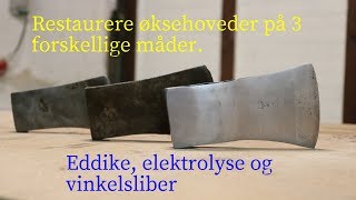 Restaurere 3 økser Del 1 Væk med rust på 3 forskellige måder [upl. by Lehcyar]