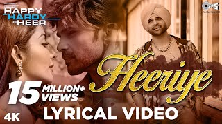 Heeriye Lyrical  Happy Hardy And Heer  Himesh Reshammiya Arijit Singh Shreya Ghoshal Sonia Mann [upl. by Dlaner]