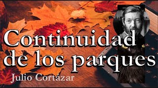 Julio Cortázar  Continuidad De Los Parques  Fragmento  En la voz de Cortázar [upl. by Ihsar]