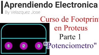 Curso de Follprint en Proteus Parte 1 quotPotenciometroquot  Aprendiendo Electronica [upl. by Ilac]