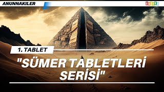 Anunnakiler ve Nibiru Gezegeni  Sümer Tabletleri Serisi  1 Tablet [upl. by Sasnak]