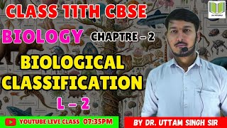 BIOLOGY CLASS 11th CBSE  CHAPTRE  2  BIOLOGICAL CLASSIFICATION  L  2  BY Dr UTTAM SIR [upl. by Florian882]