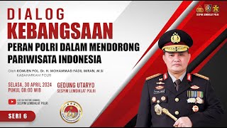 DIALOG KEBANGSAAN  PERAN POLRI DALAM MENDORONG PARIWISATA INDONESIA [upl. by Nimajneb440]