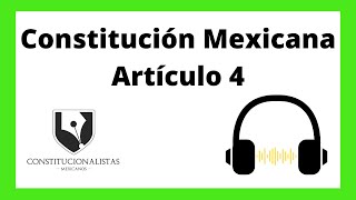 🧛🏿‍♀️ Artículo 4 de la Constitución Política de los Estados Unidos Mexicanos [upl. by Toth]