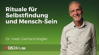 Die Kraft der Rituale Dr med Gerhard Kögler über Verbundenheit und Transformation  QS24 [upl. by Otte]