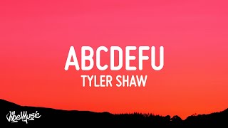 Tyler Shaw  abcdefu Lyrics  abcdefgh I love you still and you know i always will [upl. by Ayanad]