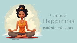 5 Minute Happiness Guided Meditation [upl. by Heather]