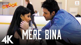 Mere Bina  Crook  4K Music Video  Emraan Hashmi Neha S  Nikhil DSouza  Pritam  Mukesh Bhatt [upl. by Cchaddie393]