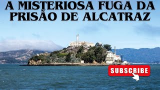 A FUGA DE ALCATRAZ O MISTÉRIO QUE DESAFIA O TEMPO [upl. by Daney]