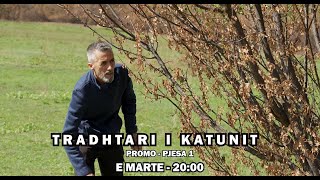 Promo  TRADHTARI I KATUNIT  Pjesa 1 Histori Popullore [upl. by Ertsevlis]