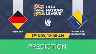 Germany VS BOSNIA AND HERZEGOVINA  UEFA Of Nations Match Prediction [upl. by Enihsnus]