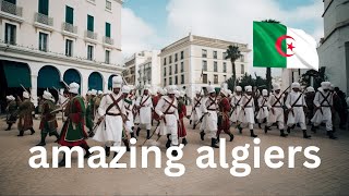 Algiers Algeria  Just Surprising أستكشف الجزائر العاصمة ، الجزائر [upl. by Yuht207]