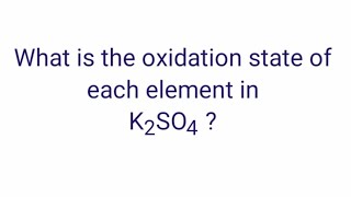 K2SO4 Oxidation state The oxidation number of each element in Potassium sulfate [upl. by Stephania605]