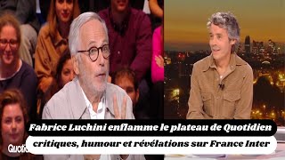 Fabrice Luchini enflamme le plateau de Quotidien  critiques humour et révélations sur France Inter [upl. by Truelove]