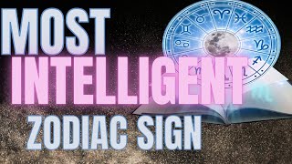 Most Intelligent Zodiac Signs [upl. by Mide]