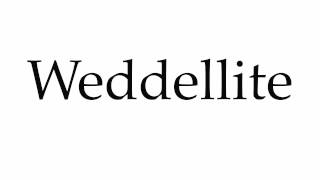 How to Pronounce Weddellite [upl. by Ylaek]