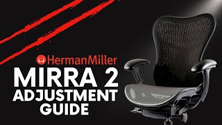 Complete Adjustment Guide On The Herman Miller Mirra 2 Chair [upl. by Nauqyaj]