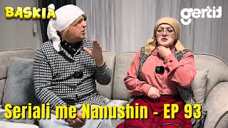 Seriali me Nanushin  Episodi 93  Humor Shqip  Baskia [upl. by Noami]