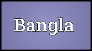 Bangla Meaning [upl. by Irehc]