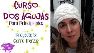 Curso Dos Agujas para Principiantes Proyecto 5 Gorro trenzado [upl. by Hercule188]