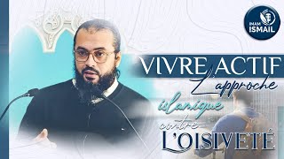 🔵 LAPPROCHE ISLAMIQUE CONTRE LOISIVETÉ  Imam Ismaïl [upl. by Sherm]