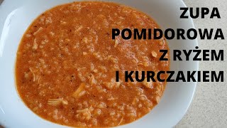 ZUPA POMIDOROWA Z RYŻEM I KURCZAKIEM  pyszna i syta idealna zarówno na obiad i kolację [upl. by Nallij]