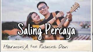 HarmoniA ft Rusmina Dewi  Saling Percaya Official Music Video [upl. by Fellows701]