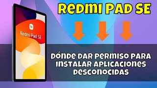 Dónde dar permiso para instalar aplicaciones desconocidas Redmi Pad SE [upl. by Button]