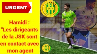 Hamidi  quotLes dirigeants de la JSK sont en contact avec mon agentquot [upl. by Shorter]