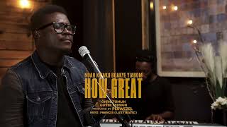 NOAH KWAKU BOAKYE YIADOM  CUE LIVE SESSONS  How Great Hallelujah [upl. by Lubbock]