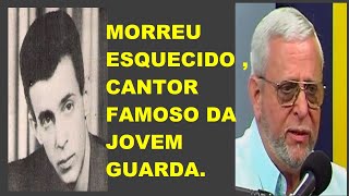 MORREU ESQUECIDO CANTOR FAMOSO DA JOVEM GUARDA 1942 2023 [upl. by Notyad]