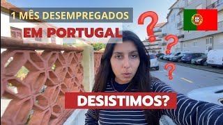 1 MÊS EM PORTUGAL  DESISTIMOS NOSSA MUDANÇA 🙌🏻🇵🇹 [upl. by Aletha]