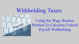 Federal Withholding Calculating an Employees Federal Withholding by Using the Wage Bracket Method [upl. by Pederson]