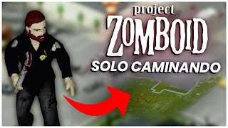 CRUZO CAMINANDO TODO el MAPA de PROJECT ZOMBOID [upl. by Heman359]