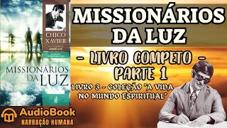 Audiobook Missionários da Luz 1945  COMPLETO PARTE 1  Chico Xavier  A Vida No Mundo Espiritual [upl. by Eiramoj]