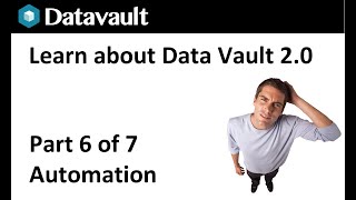 A brief introduction Data Vault 20  Part 6 of 7  Automation [upl. by Nuawad]