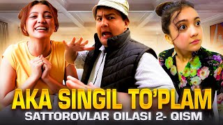 AKA SINGIL TOPLAMI  SATTOROVLAR OILASI 2QISM [upl. by Adnuhsor435]