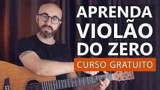 Aprenda os primeiros passos no violão  Curso gratuito para iniciantes  Começando do zero [upl. by Yemerej]