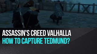 Assassins Creed Valhalla  How to capture Tedmund [upl. by Aniwde719]