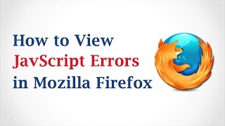 How to View JavaScript Errors in Mozilla Firefox [upl. by Longo]