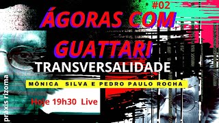 Ágoras com Guattari 02 《 《 Transversalidade 》》 [upl. by Latsyek134]