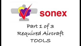 Sonex Recommended Tools Part 1 of 3 [upl. by Lytsyrk]