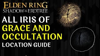 All Iris of Grace and Iris of Occultation Locations in Elden Ring [upl. by Ennayt238]