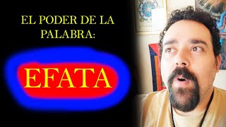 EL MARAVILLOSO PODER DE LA PALABRA EFATA  COMO Y CUANDO USARLO [upl. by Ettennig]