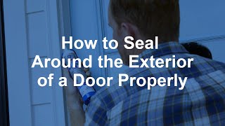 How to Seal Around the Exterior of a Door Properly [upl. by Felt958]