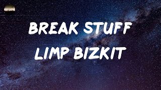 Limp Bizkit  Break Stuff Lyrics [upl. by Eirrahs]